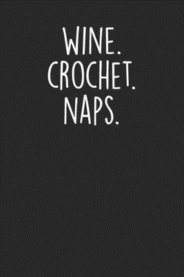 Wine Crochet Naps: Blank Lined Notebook Journal... 1694589781 Book Cover