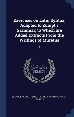 Exercises on Latin Syntax, Adapted to Zumpt's G... 1340305968 Book Cover