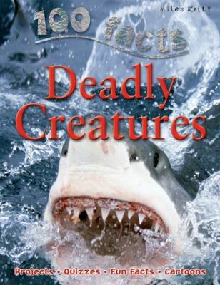 100 Facts - Deadly Creatures: Projects, Quizzes... 1848101058 Book Cover