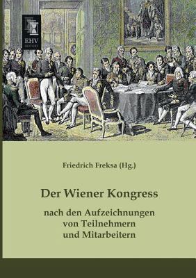 Der Wiener Kongress Nach Den Aufzeichnungen Von... [German] 3955642747 Book Cover