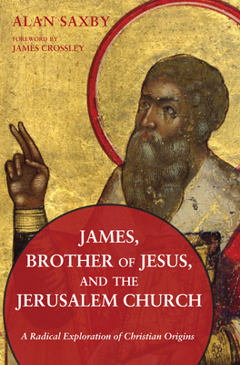 James, Brother of Jesus, and the Jerusalem Church 1498203906 Book Cover