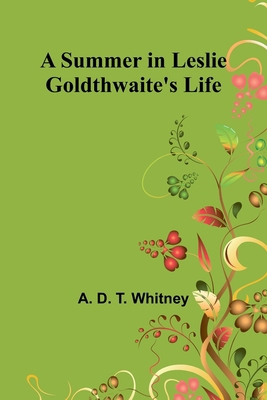 A Summer in Leslie Goldthwaite's Life. 9364733363 Book Cover
