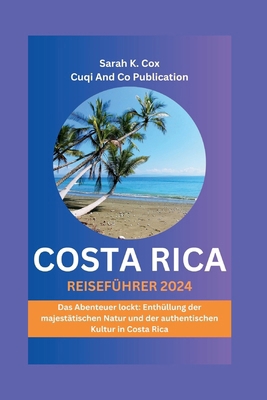 Costa Rica Reiseführer 2024: Das Abenteuer lock... [German] B0D127H6T2 Book Cover