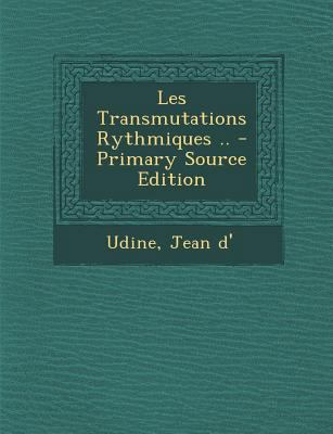 Les Transmutations Rythmiques .. [French] 1294468073 Book Cover
