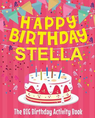 Happy Birthday Stella - The Big Birthday Activi... 1987437373 Book Cover