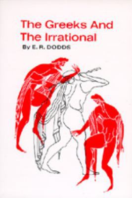 The Greeks and the Irrational (Sather Classical... 0520003276 Book Cover