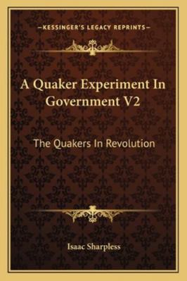 A Quaker Experiment In Government V2: The Quake... 116298032X Book Cover