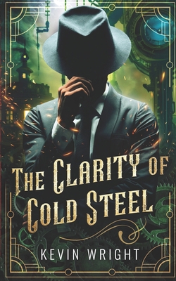 The Clarity of Cold Steel 1540746631 Book Cover