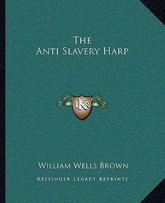 The Anti Slavery Harp 1162687940 Book Cover