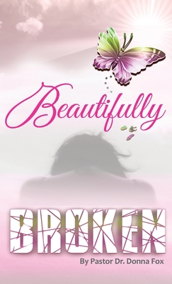 Beautifully Broken: From Brokenness to Healing ... B0BH7Z442V Book Cover
