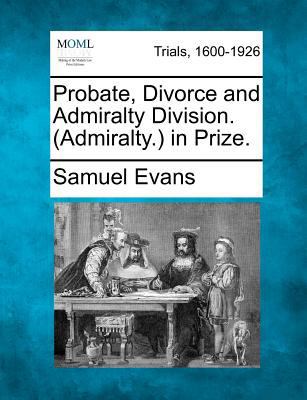 Probate, Divorce and Admiralty Division. (Admir... 1275089844 Book Cover