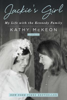 Jackie's Girl: My Life with the Kennedy Family 1501158953 Book Cover