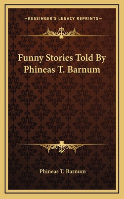 Funny Stories Told By Phineas T. Barnum 1163430986 Book Cover