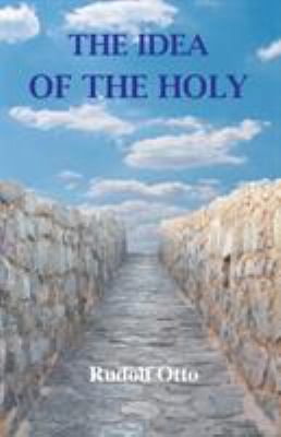 The Idea of the Holy: An Inquiry Into the Non-R... 1585093793 Book Cover