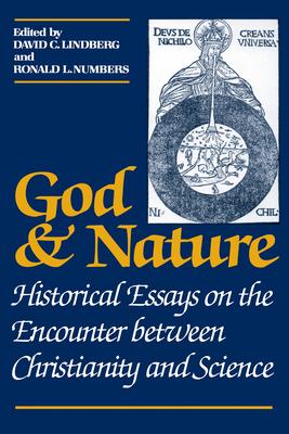 God and Nature: Historical Essays on the Encoun... 0520056922 Book Cover