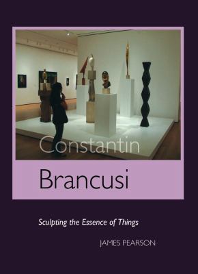 Constantin Brancusi: Sculpting the Essence of T... 1861712847 Book Cover