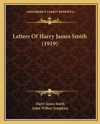 Letters Of Harry James Smith (1919) 116542195X Book Cover