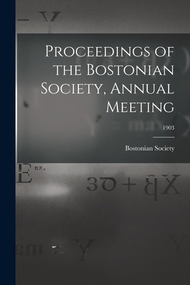 Proceedings of the Bostonian Society, Annual Me... 1013526651 Book Cover