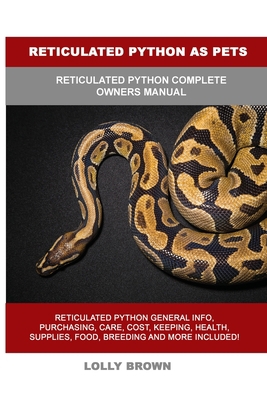 Reticulated Python as Pets: Reticulated Python ... 1949555445 Book Cover