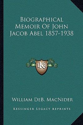 Biographical Memoir Of John Jacob Abel 1857-1938 1163192082 Book Cover