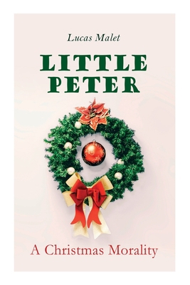 Little Peter: A Christmas Morality: Christmas C... 8027307430 Book Cover