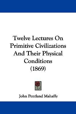 Twelve Lectures on Primitive Civilizations and ... 1104568098 Book Cover