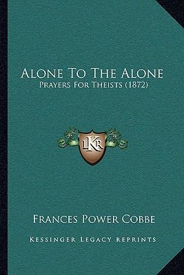 Alone To The Alone: Prayers For Theists (1872) 1164007505 Book Cover