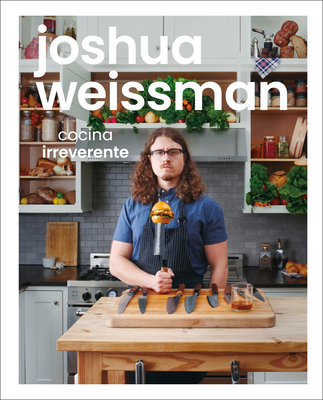 Joshua Weissman: Cocina Irreverente (an Unapolo... [Spanish] 074405964X Book Cover