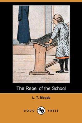 The Rebel of the School (Dodo Press) 1406557021 Book Cover