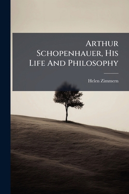 Arthur Schopenhauer, His Life And Philosophy 124521389X Book Cover