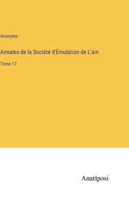 Annales de la Société d'Émulation de L'ain: Tom... [French] 3382202417 Book Cover