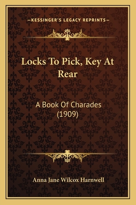 Locks To Pick, Key At Rear: A Book Of Charades ... 1166564096 Book Cover