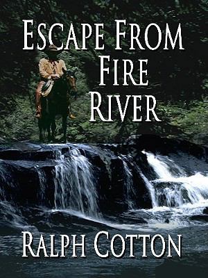 Escape from Fire River [Large Print] 1410425967 Book Cover
