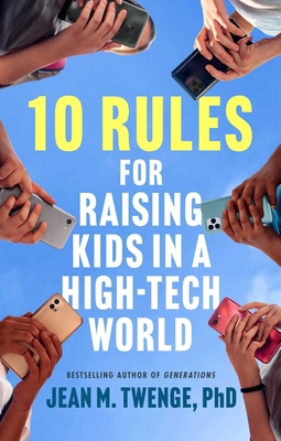 10 Rules for Raising Kids in a High-Tech World:... 1668099993 Book Cover