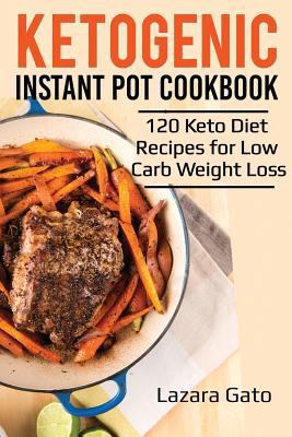 Ketogenic Instant Pot Cookbook: 122 Keto Diet Recipes for Low Carb Weight Loss 1976788404 Book Cover