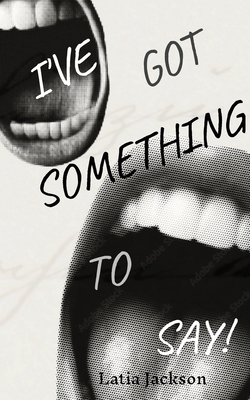I've Got Something to Say B0FXNBWRS4 Book Cover