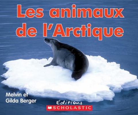 Les Animaux de l'Arctique [French] 0545991781 Book Cover