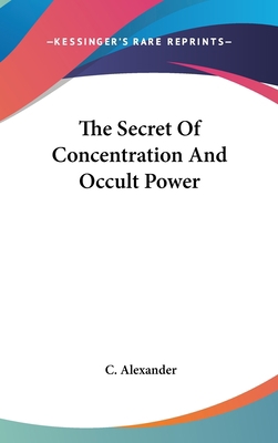 The Secret of Concentration and Occult Power 1161538259 Book Cover