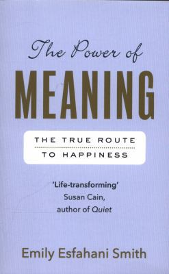 The Power of Meaning: The true route to happiness 1846044650 Book Cover