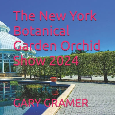 The New York Botanical Garden Orchid Show 2024 B0DDH5D9KQ Book Cover