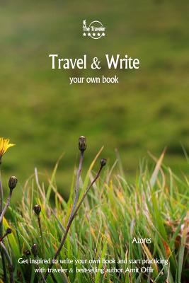 Travel & Write Your Own Book - Azores: Get Insp... 1981447814 Book Cover