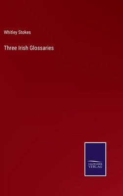 Three Irish Glossaries 3375035217 Book Cover