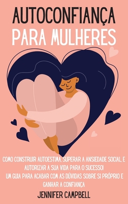 Autoconfiança para Mulheres: Como Construir Aut... [Portuguese] 180366830X Book Cover