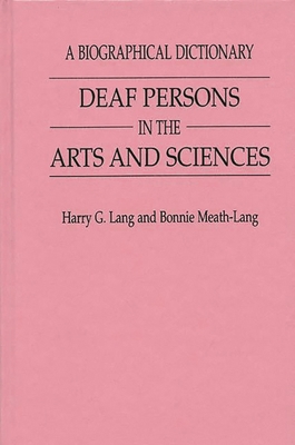 Deaf Persons in the Arts and Sciences: A Biogra... 0313291705 Book Cover