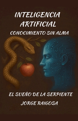 Inteligencia Artificial Conocimiento Sin Alma [Spanish] B0FG1RK2YL Book Cover