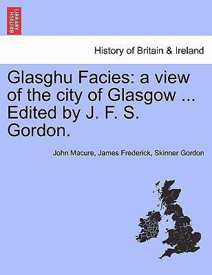 Glasghu Facies: a view of the city of Glasgow .... 1241328641 Book Cover