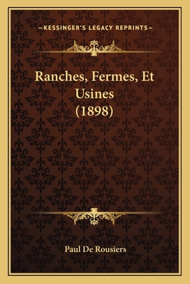 Ranches, Fermes, Et Usines (1898) 1164192205 Book Cover