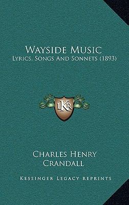 Wayside Music: Lyrics, Songs And Sonnets (1893) 1165825899 Book Cover