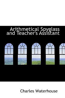 Arithmetical Spyglass and Teacher's Assistant 0554722658 Book Cover