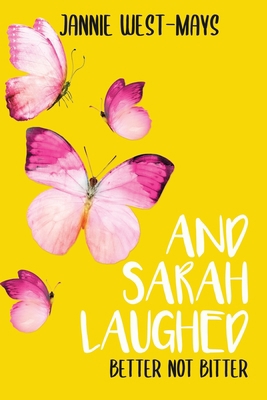 And Sarah Laughed: Better not Bitter 1545673535 Book Cover
